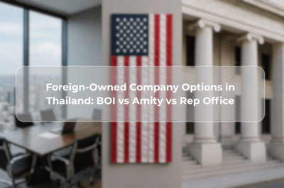 Foreign-Owned Company Options in Thailand: BOI vs Amity vs Rep Office