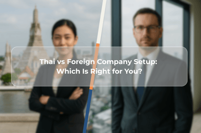 Thai vs Foreign Company Setup: Which Is Right for You?